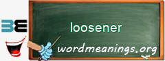 WordMeaning blackboard for loosener